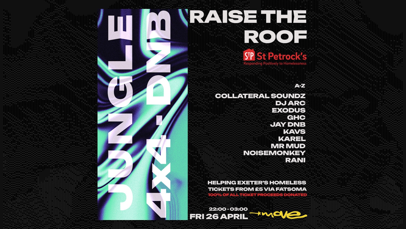 RAISE THE ROOF – Help Exeter’s Homeless – 4×4 – JUNGLE – DNB – Fri 26 April – Move Nightclub – Exeter
