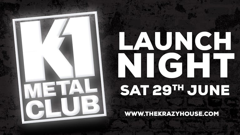 K1 Metal Club - Launch - Liverpool's Only Weekly Metal Club