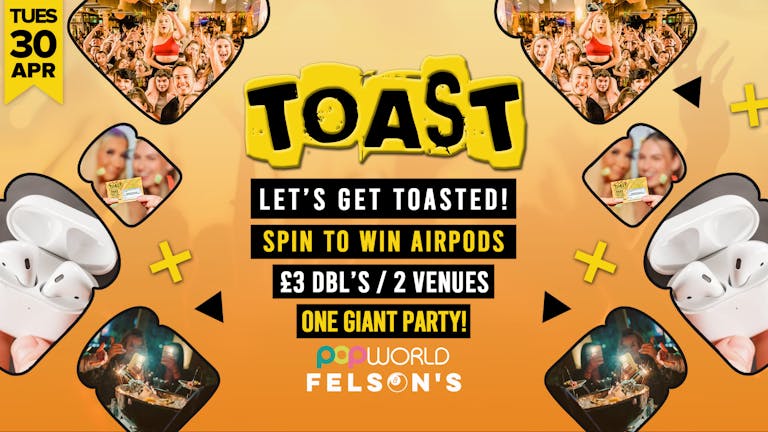 Toast • Spin To Win Apple AirPods • Popworld & Felsons