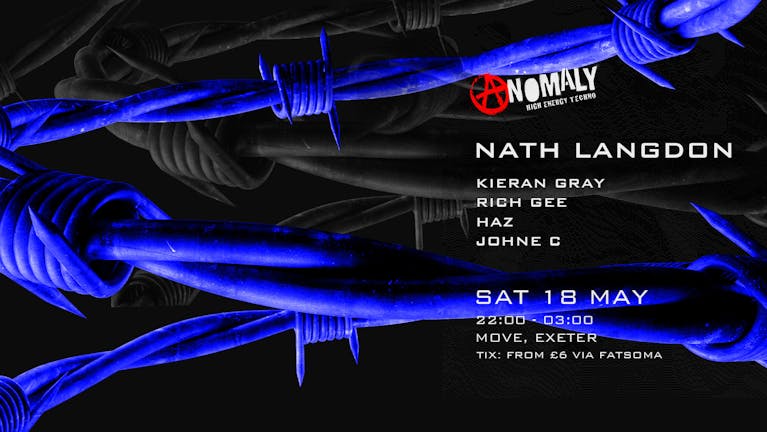 ANOMALY - HIGH ENERGY TECHNO - NATH LANGDON - MOVE - EXETER - 18 MAY