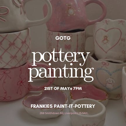 GOTG Pottery Painting - 21st of May