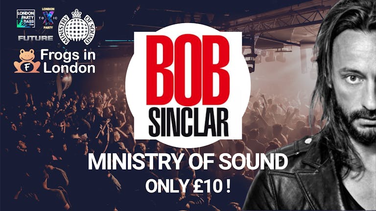 Bob Sinclar - Ministry of Sound - London Party Pass
