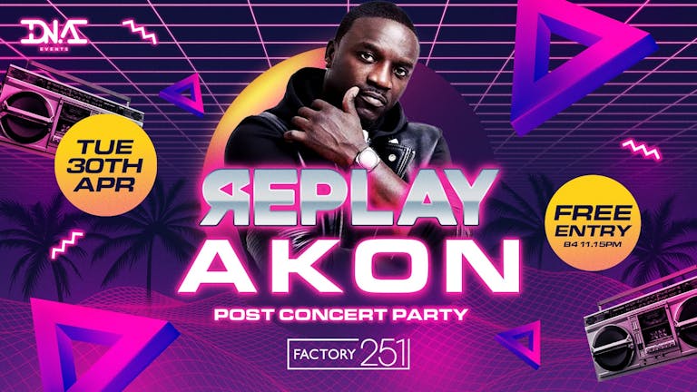 Replay Tuesdays - Akon After Party - Free Entry 🚀