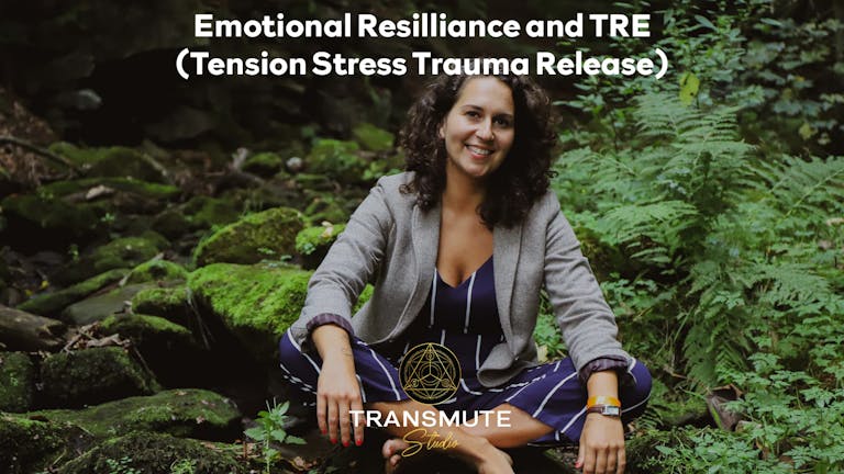  Emotional Resilience and TRE (Tension Stress Trauma Release) 