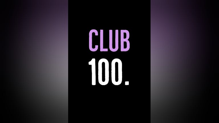 CLUB 100.