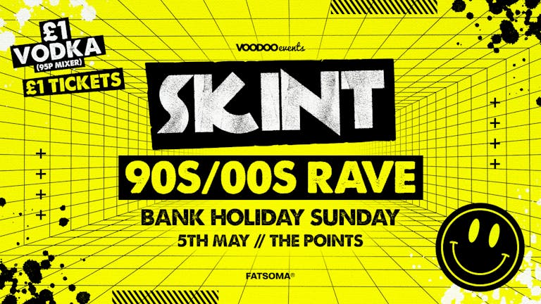 Skint - 90/00s Rave | Early May Bank Holiday ⚡️