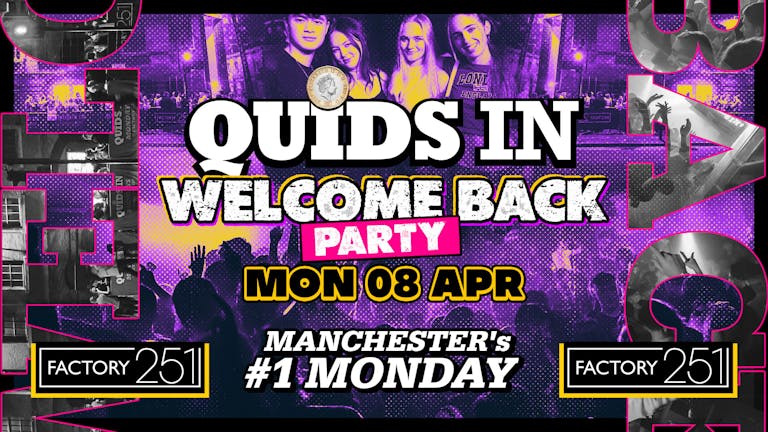 QUIDS IN MONDAYS 🏆 FACTORY - HUGE WELCOME BACK PARTY Manchester's Favourite Weekly Event  🎉