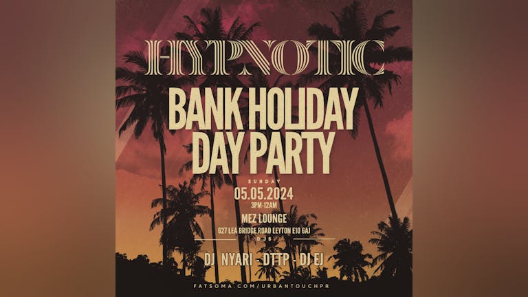 HYPNOTIC DAY PARTY - BANK HOLIDAY SPECIAL