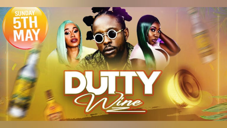 DUTTY WINE | BANK HOLIDAY BASHMENT PARTY 