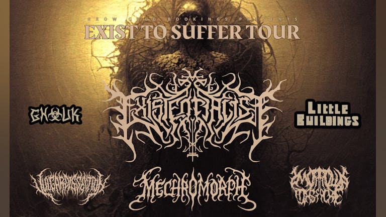 Exist to Suffer Existentialist, Mechromorph , Vulgar Dissection and Morrows Massacre 