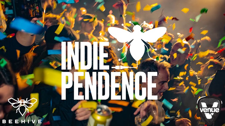 🐝 Indiependence | Open from 5pm-5am | Free entry before 10pm | Indie, Dance
