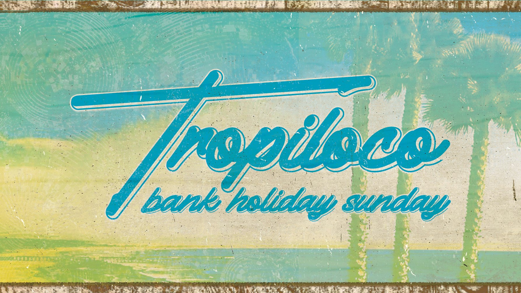🪩🌴 TROPILOCO BANK HOLIDAY SUNDAY! 🌴🪩 72% TICKETS SOLD! | THE SOCIAL CLUB, HOWLERS & CHACHABUCHI // 5th MAY