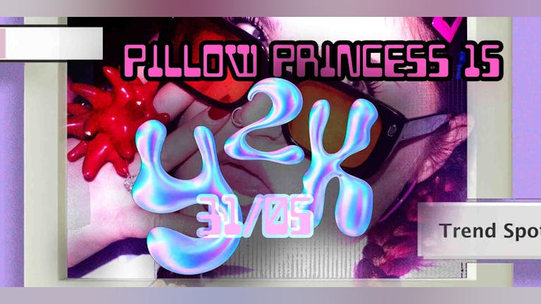 PILLOW PRINCESS 15: Y2K