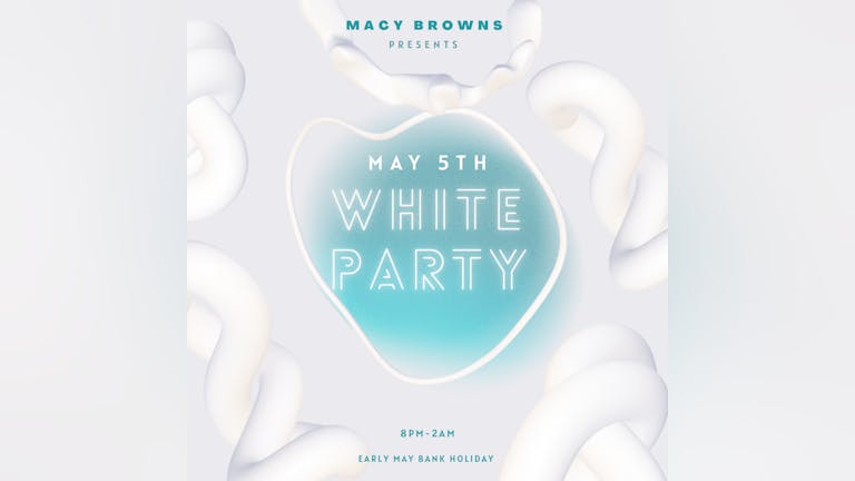Macy Browns Yarm - Early May Bank Holiday White Party 