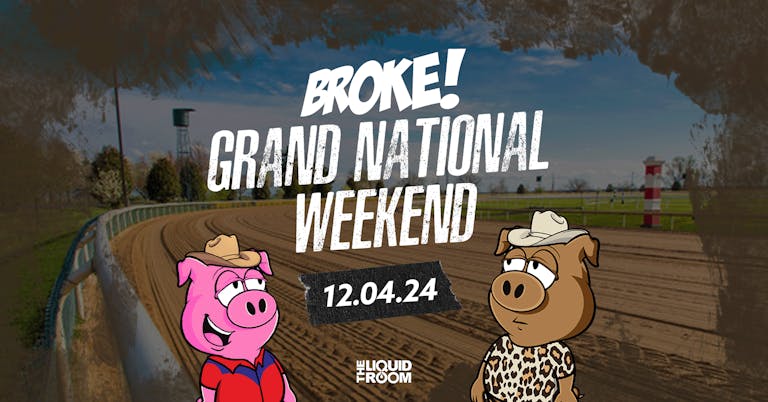 BROKE! FRIDAYS | GRAND NATIONAL WEEKEND | 12TH APRIL