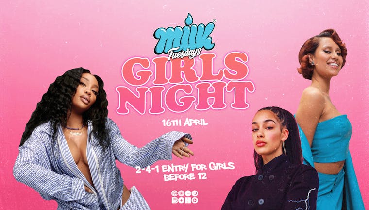 MILK TUESDAYS | GIRLS NIGHT 2-4-1 ENTRY FOR GIRLS | £1.50 DRINKS | 16TH APRIL