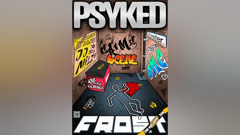 Psyked Presents: Grime Scene with Frost