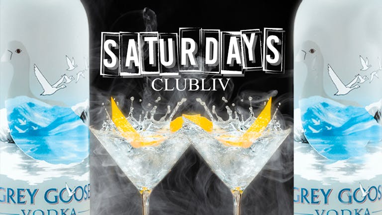 Club LIV x Grey Goose Vodka Special Event - Saturday 20th April