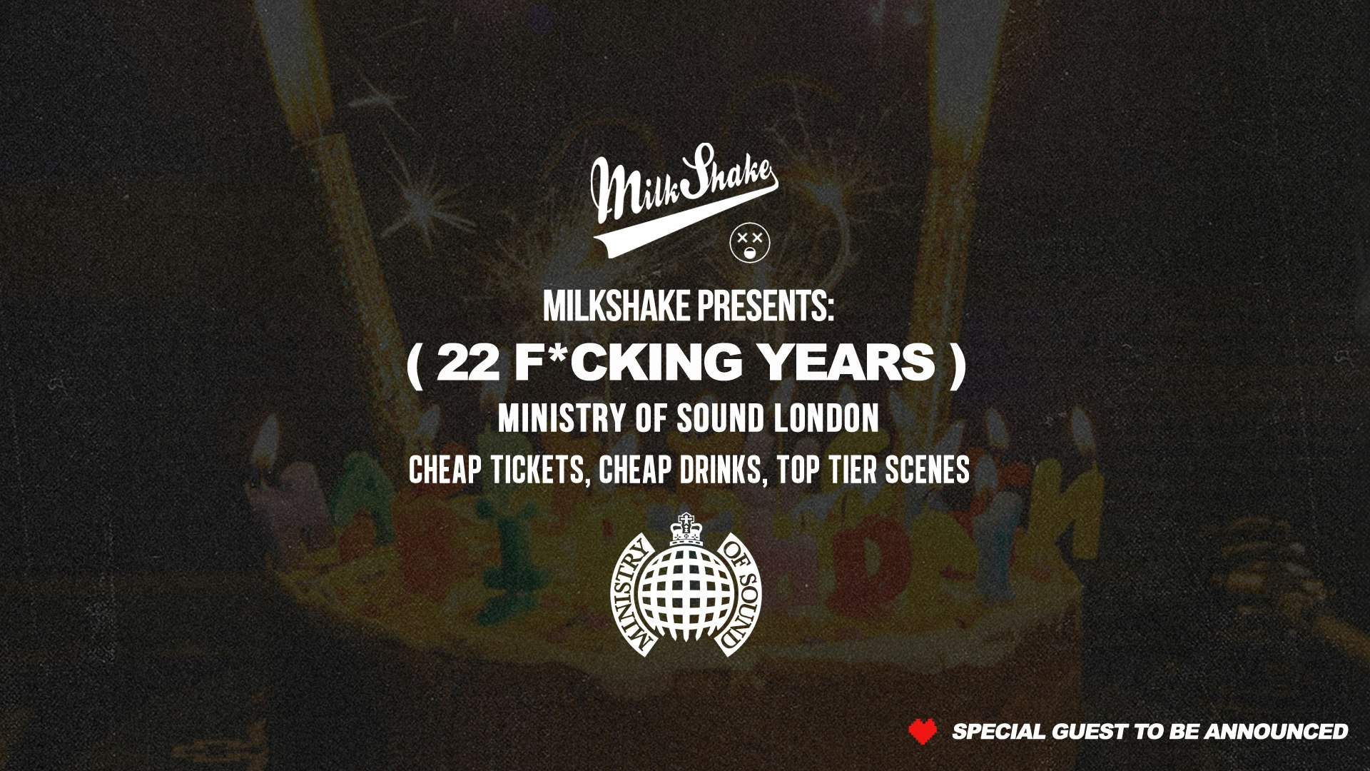 🎈SOLD OUT 🎈Ministry of Sound, Milkshake 22 F*CKING YEARS – 🎂 Official 22nd Birthday Event 🎈SOLD OUT 🎈