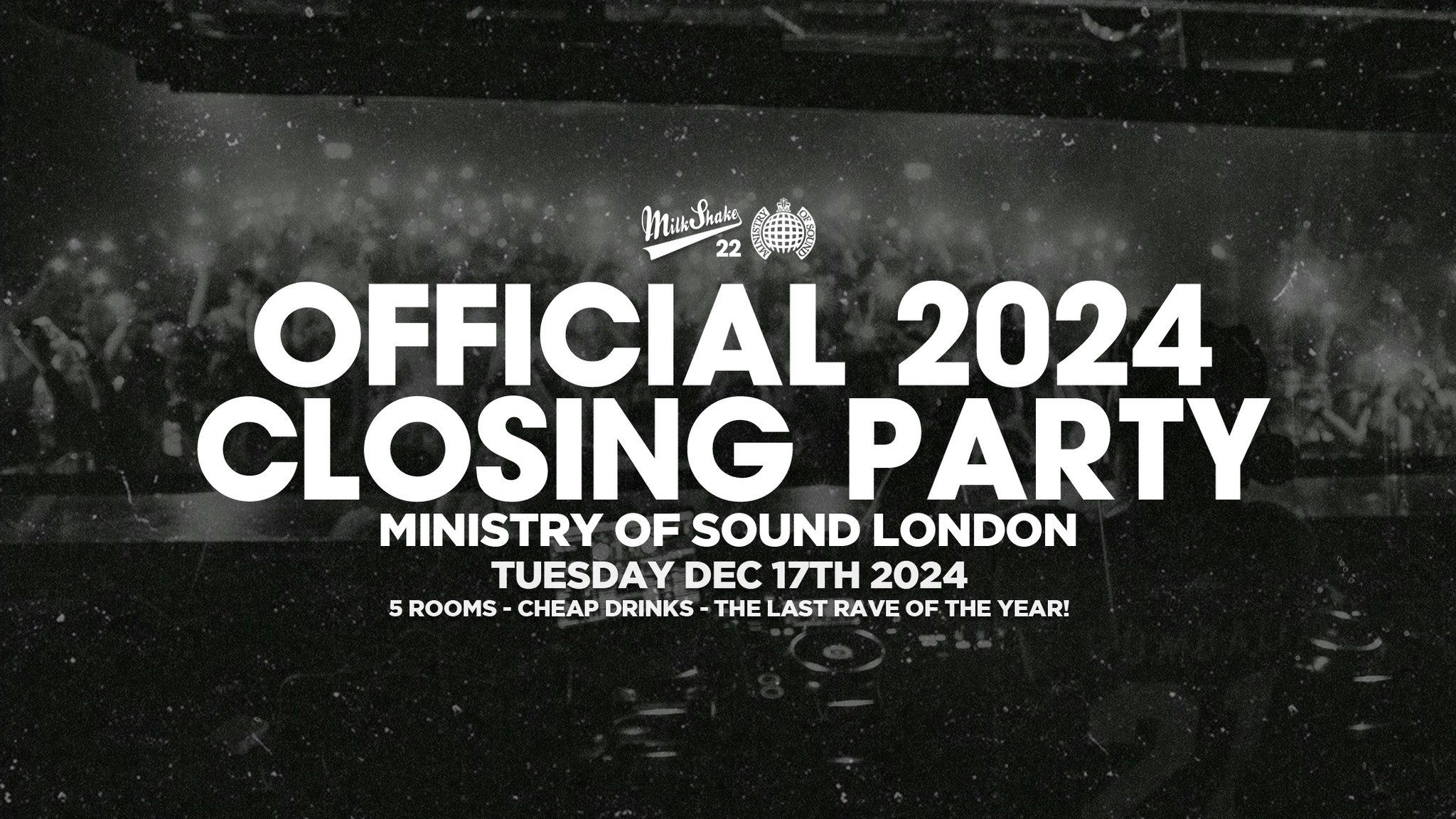 Milkshake, Ministry of Sound Official Closing Party 2024  🌍 ON SALE NOW!