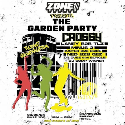 ZONE 1 PRESENTS - GARDEN PARTY w/CROSSY