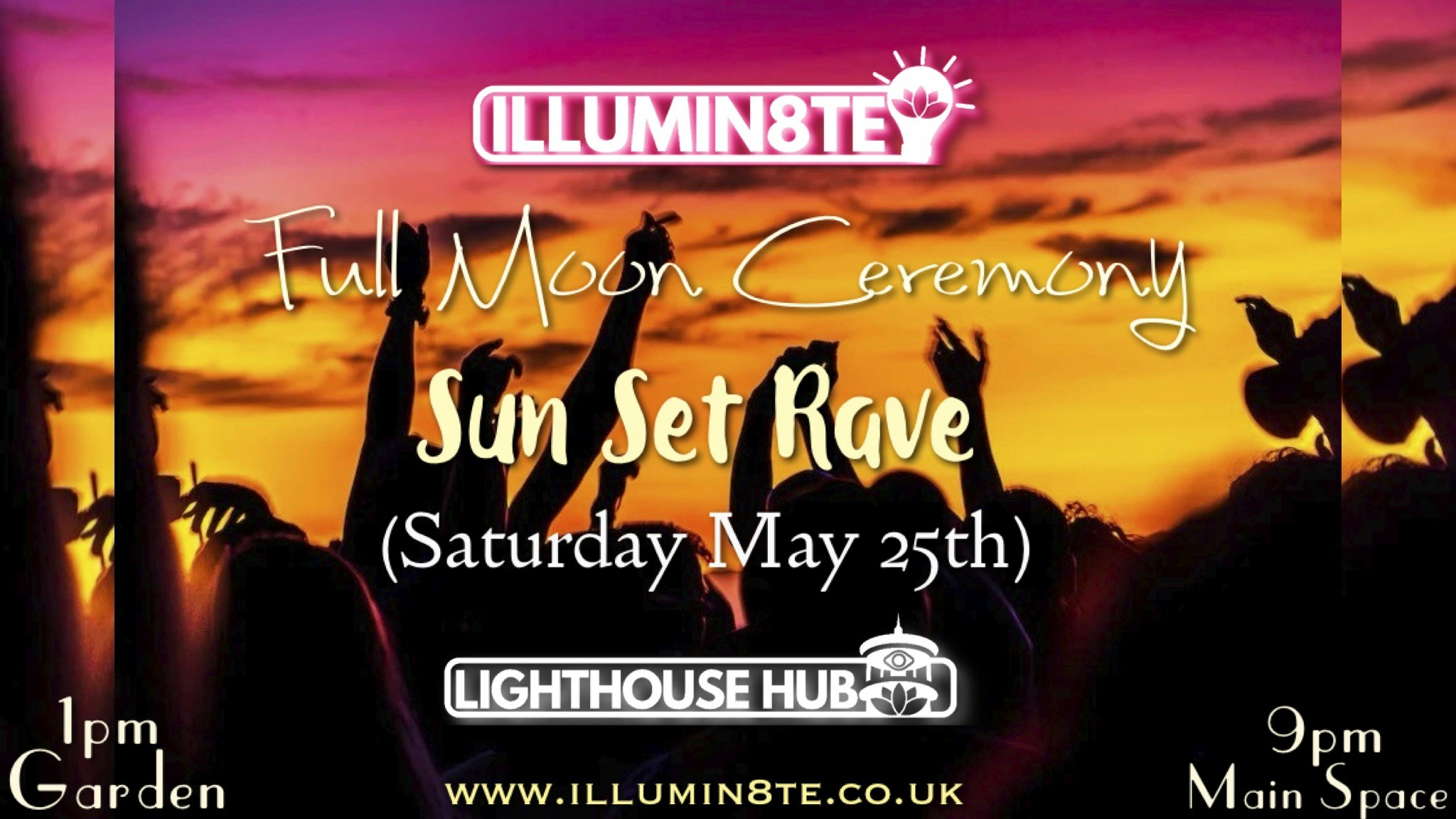 Illumin8te Presents Full Moon Ceremony / Sun Set Rave “Magic Over 2 Sacred Spaces (Saturday 25th May) @ The Lighthouse Hub