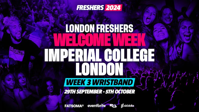 Imperial Freshers 2024 - London Freshers Week 2024 - [Welcome Week] - ON SALE NOW!