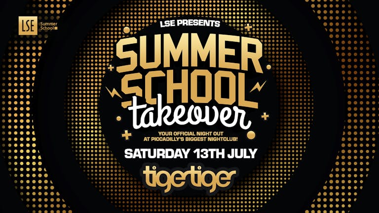 LSE SU Presents: The Summer School Takeover 💃 TIGER TIGER London!