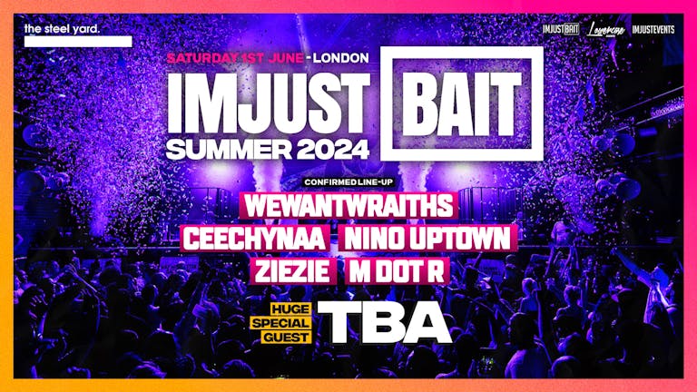 IMJUSTBAIT SUMMER PARTY 2024 FT. SPECIAL GUEST + LINE-UP TBA!
