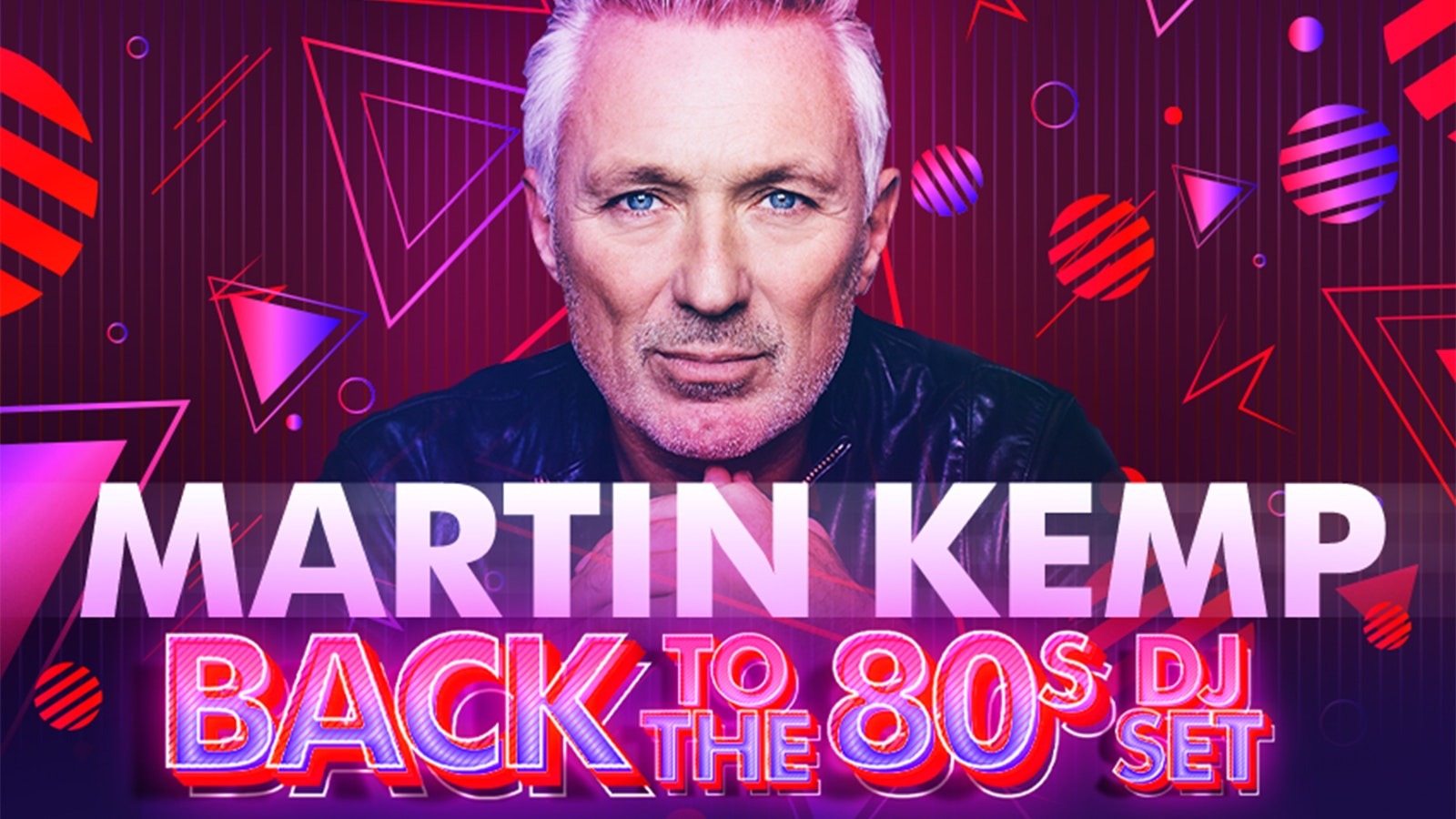 🚨 SOLD OUT! 🥳 Martin Kemp: BACK TO THE 80s DJ set