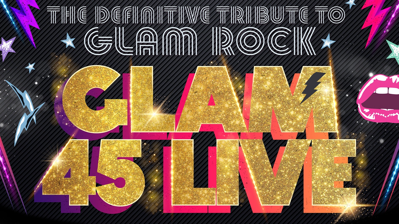 💥 GLAM 45 LIVE- the ultimate GLAM ROCK SHOW