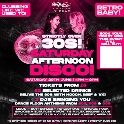 SATURDAY AFTERNOON DISCO: OVER 30s ONLY