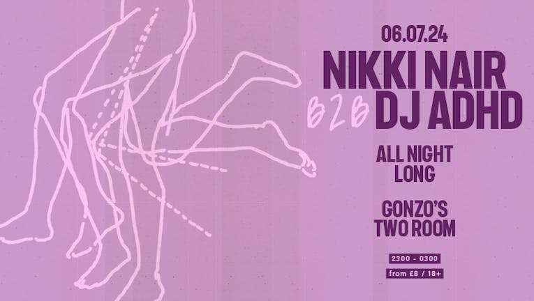 Nikki Nair b2b DJ ADHD - All Night Long