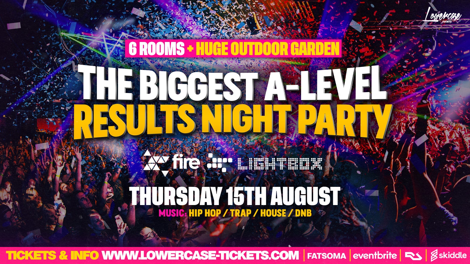 [ALMOST SOLD OUT] – THE BIGGEST A-LEVEL RESULTS NIGHT PARTY @ FIRE & LIGHTBOX! 6 ROOMS + HUGE OUTDOOR GARDEN 🔥🔥🔥