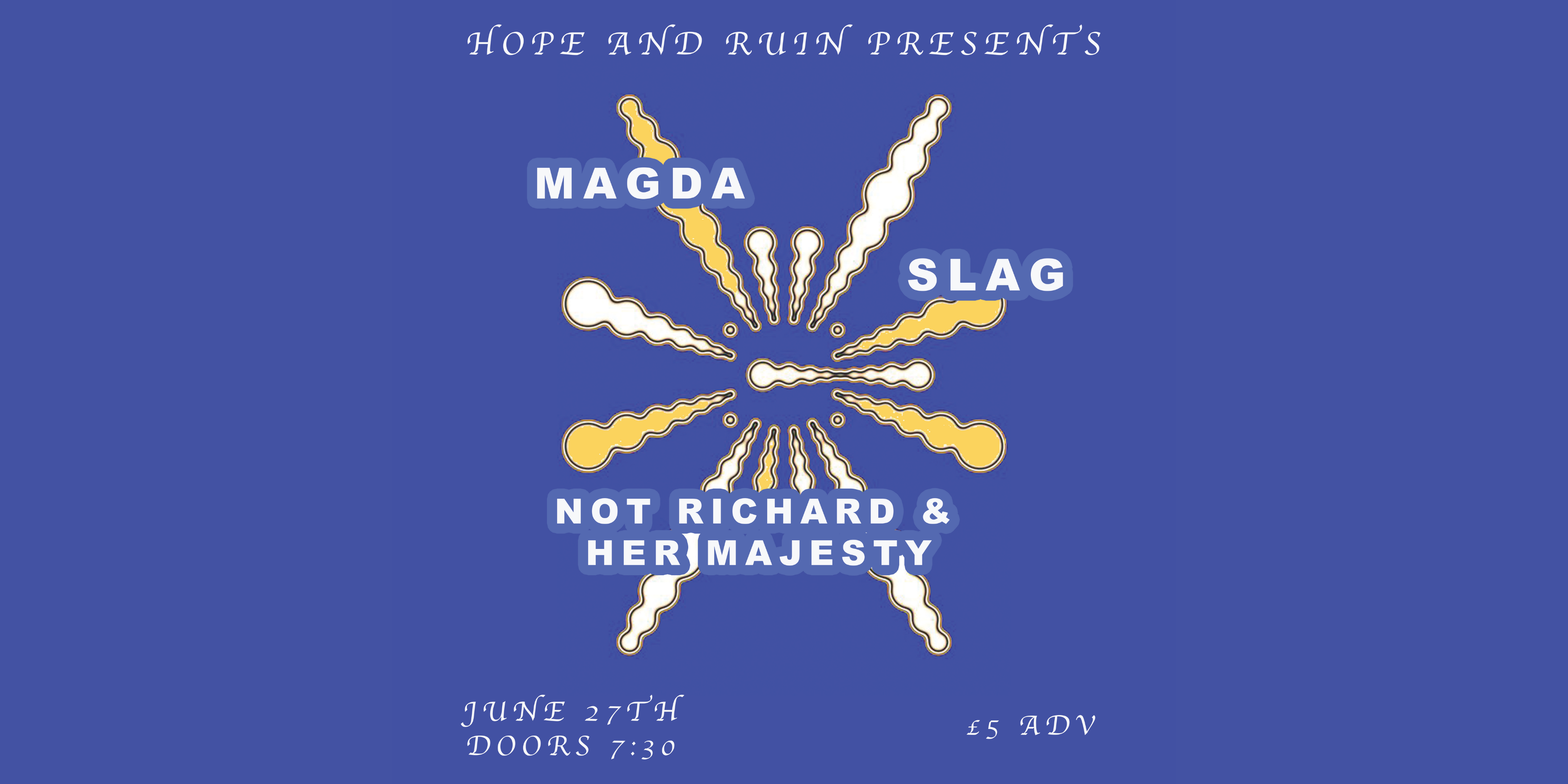 Magda + Slag + Not Richard & Her Majesty