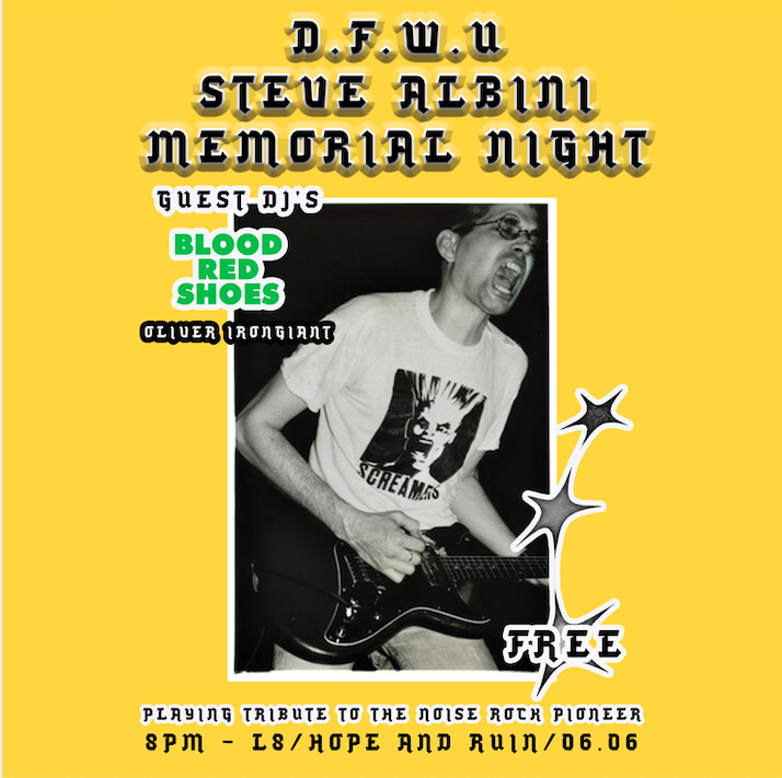 Steve Albini Memorial Night D.F.W.U Special