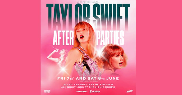 BROKE! FRIDAYS | 7TH JUNE | TAYLOR SWIFT AFTER PARTIES