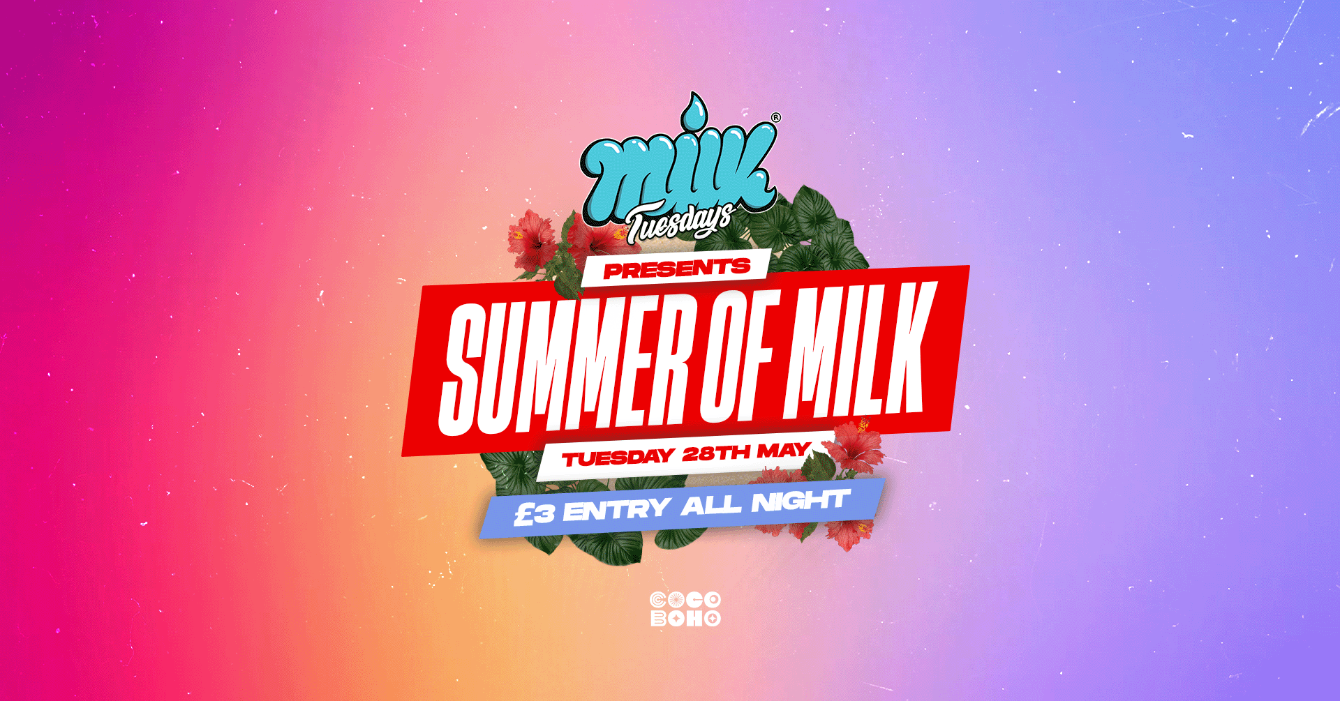 MILK TUESDAYS | 28TH MAY | SUMMER OF MILK | £3 ENTRY ALL NIGHT LONG