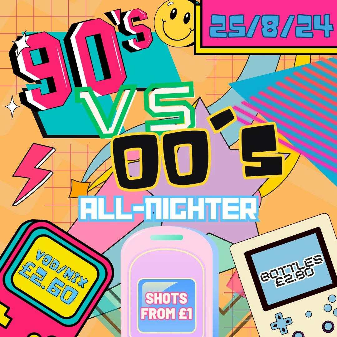 90s vs 00s Bank Holiday ALL-NIGHTER