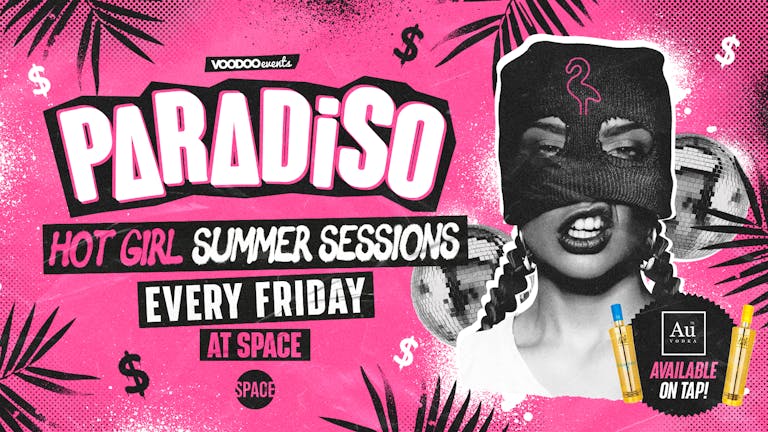Paradiso Fridays Hot Girl Summer Sessions at Space - 28th June