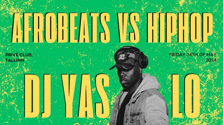 Afrobeats Vs HipHop with DJ Yas Lo & Residents