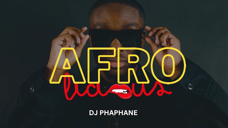 Afrolicious X DJ PHAPHANE 