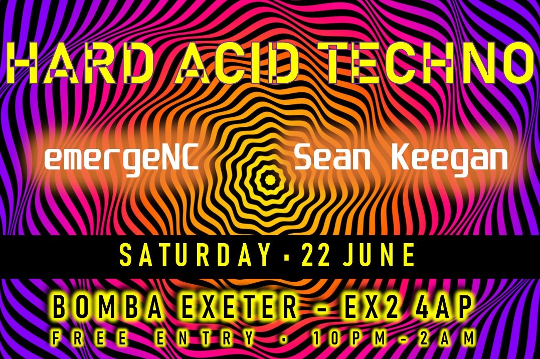 HARD ACID TECHNO – Free Entry – Sat 22 June – Bomba – Exeter Quay