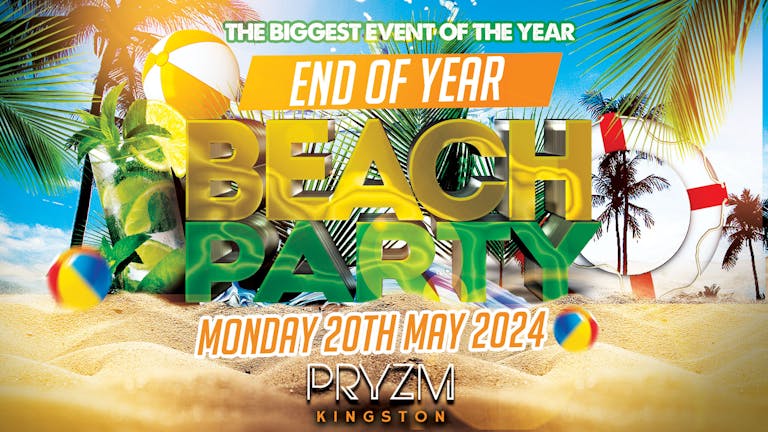 BEACH PARTY 2024 - END OF YEAR @PRYZM Kingston 