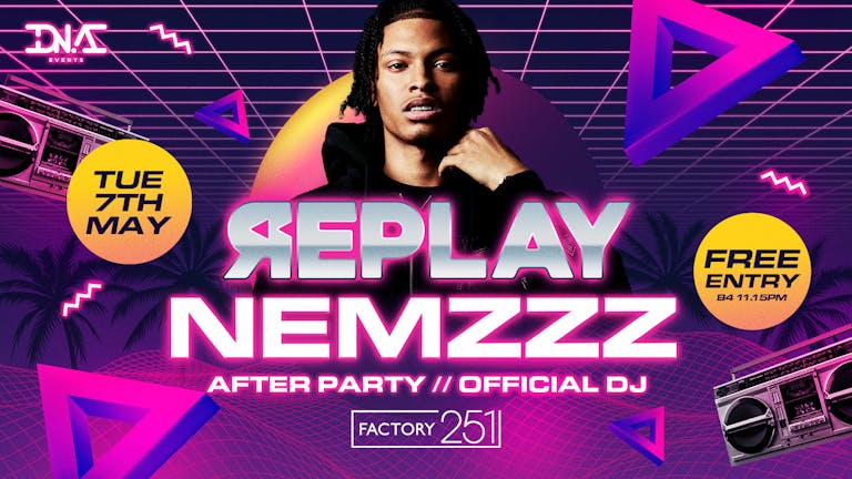 Replay Tuesdays - Nemzzz After Party - Free Entry 🚀