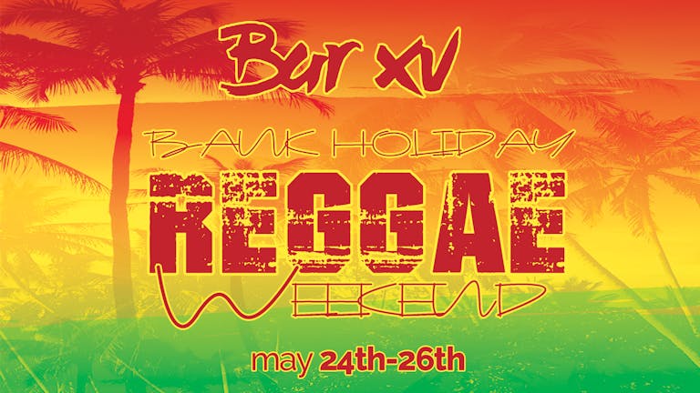 Bar XV Bank Holiday Reggae Weekender