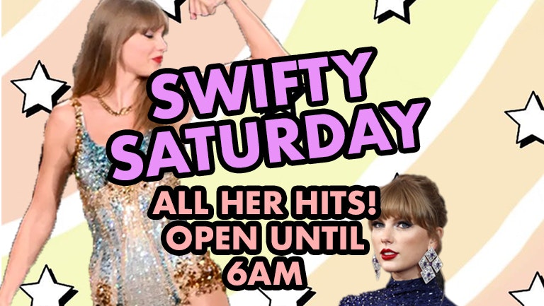 SWIFTIE SATURDAYS – ALL HER HITS THROUGH THE NIGHT UNTIL 6AM  (plus loads of Dive Bar Bangers)  – 4 DOUBLES AND MIXER