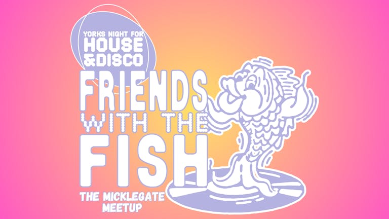 Friends with the Fish: The Micklegate Meetup