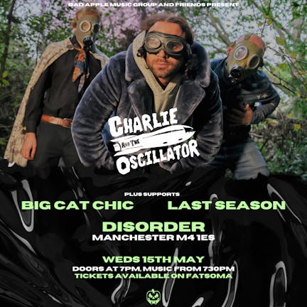 Charlie And The Oscillator + Big Cat Chic + Last Season