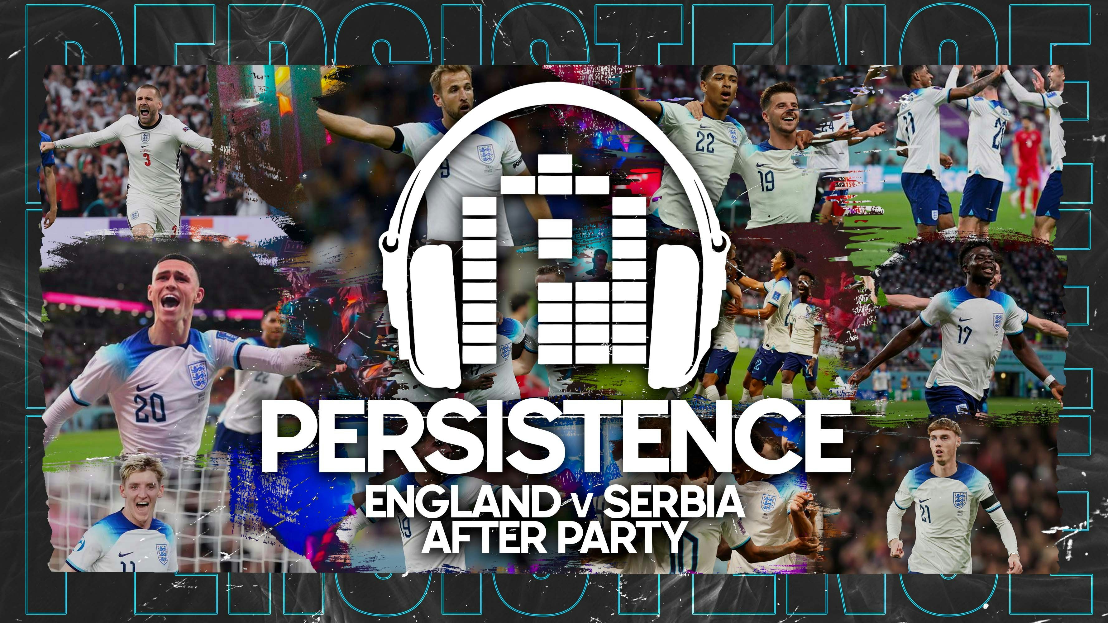 PERSISTENCE // Tup Tup Palace // England V Serbia After Party